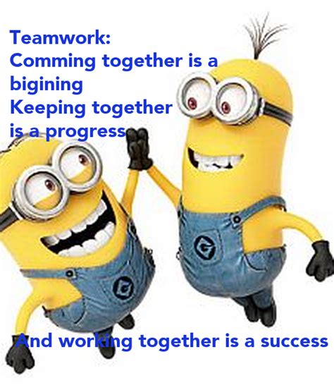 Teamwork Comming Together Is A Bigining Keeping Together Is A Progress