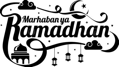 Saludo De Letras Negras Marhaban Ya Ramadhan Png Marhaban Ya Ramadán