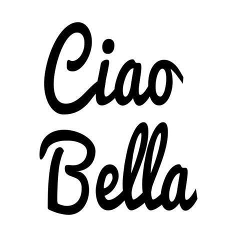 Ciao Bella Hello Beautiful Beautiful In Italian T Shirt Teepublic