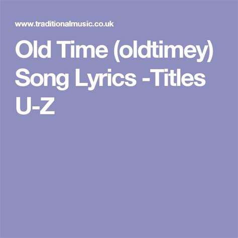 Old Time Oldtimey Song Lyrics Titles U Z Songs Song Lyrics Lyrics