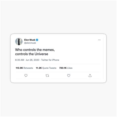 Elon Musk Tweet Who Controls Memes Controls The Universe Sticker