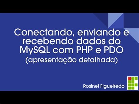 Conectando Enviando E Recebendo Dados Do MySQL Com PHP E PDO