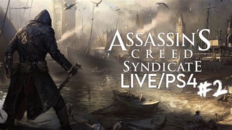 Assassin S Creed Syndicate LIVE PS4 Playthrough 2 YouTube