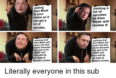 Adding Elon Musk To Your Meme So It Can Get A Lot Of Upvotes Getting A
