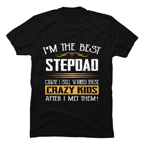 Im The Best Step Dad Crazy Fathers Day T T Shirt Buy T Shirt Designs