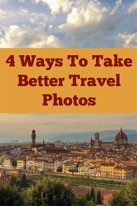 4 Ways To Take Better Travel Photos Ever In Transit Travel Photos