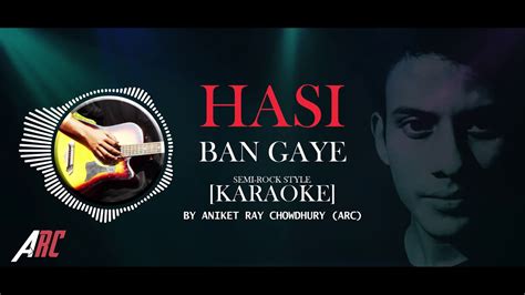 Hasi Ban Gaye Semi Rock Karaoke Aniket Ray Chowdhury Youtube