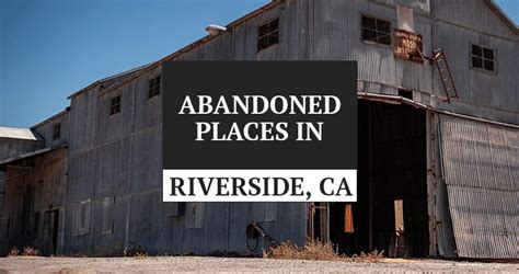 Explore These Abandoned Places Riverside Ca Has To Offer Map