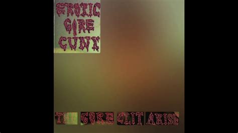 Erotic Gore Cunt The Gore Clit Arise Full Album Youtube
