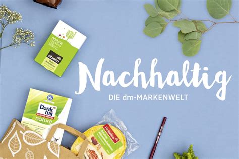 Nachhaltig Die Dm Markenwelt Dm Drogerie Markt Gmbh Co Kg