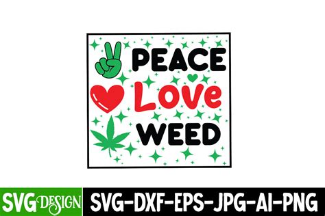 Peace Love Weed Svgweed Svg Quotes Graphic By Ranacreative51