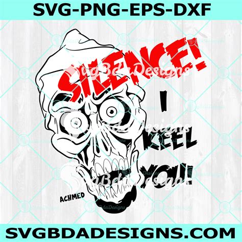 Jeff Dunham Achmed Silence I Keel You Svg Achmed The Dead Funny Svg