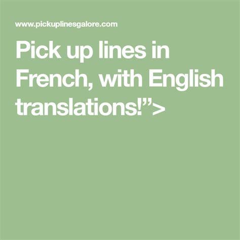 pick up lines in french with english translations ” pick up lines french pick up lines french