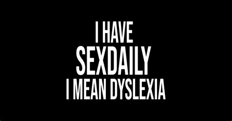 I Have Sex Daily I Mean Dyslexia No Stress Just Breve Sticker