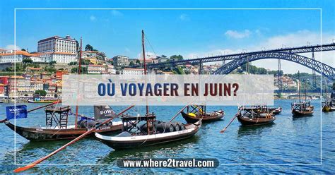 Où Voyager En Juin Meilleurs Pays Et Villes à Visiter