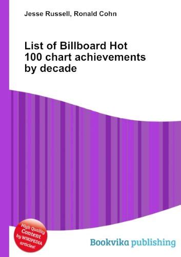 List Of Billboard Hot 100 Chart Achievements By Decade Jesse Russell Ronald Cohn Books
