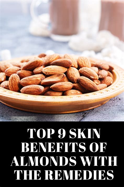 Top 9 Skin Benefits Of Almonds With The Remedies Almond Benefits Skin Benefits Almond
