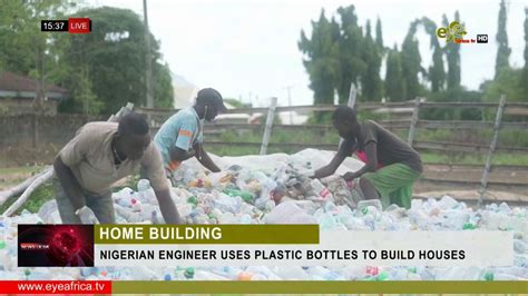 Nigerian Engineer Uses Plastic Bottles To Build Houses Youtube