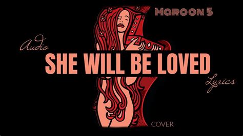 She Will Be Loved Maroon 5 Lyrics Youtube