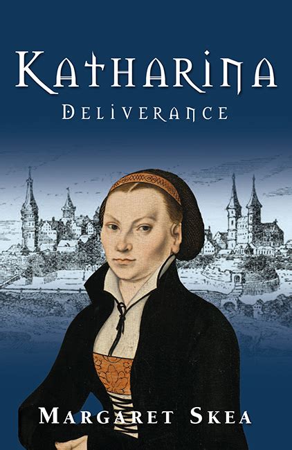 New Biographical Fiction ‘katharina Deliverance By Margaret Skea