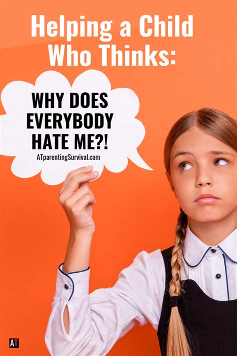 Helping Kids Who Think Everybody Hates Me At Parenting Survival For