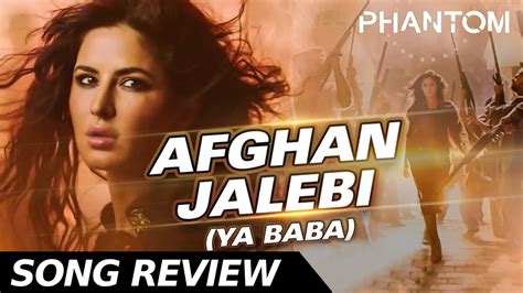 Afghan Jalebi Song Review Phantom Bollywood Latest News Youtube