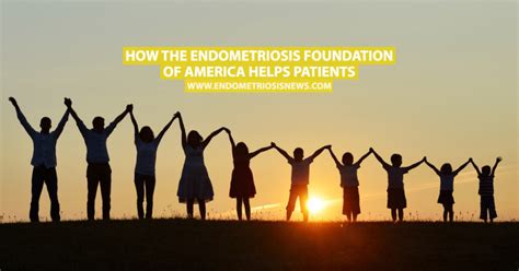 how the endometriosis foundation of america helps patients endometriosis news