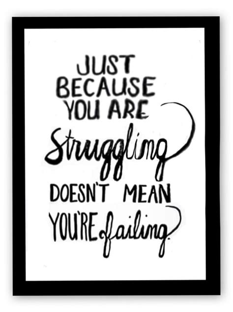 Just Because Youre Struggling Doesnt Mean Youre Failing