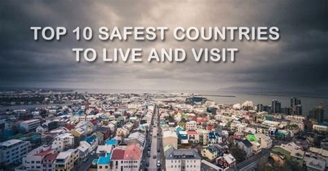 Top 10 Safest Countries To Live And Visit In 2016 Safe Travel