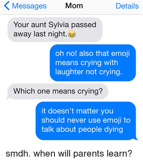Messages Mom Details Your Aunt Sylvia Passed Away Last Night Oh No Also That Emoji Means Crying