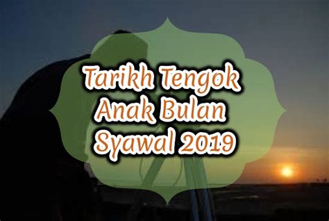 Tarikh Tengok Anak Bulan Syawal 2019