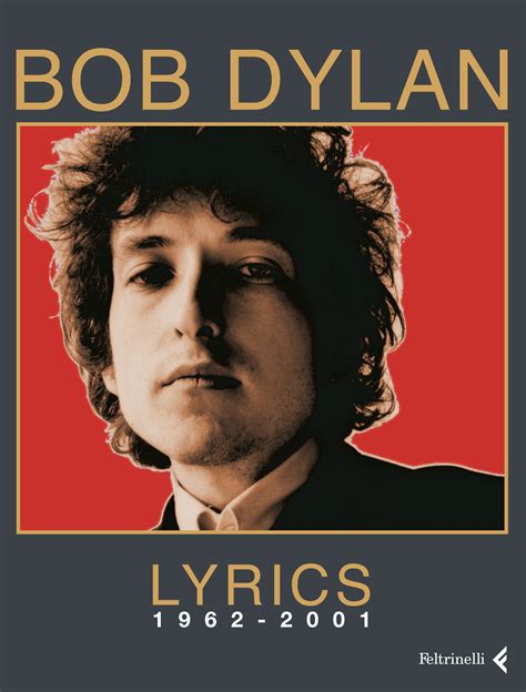 Bob Dylan Bob Dylan Lyrics 1962 2001 Libro Feltrinelli Editore