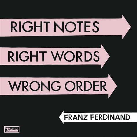 Right Notes, Right Words, Wrong Order | Franz Ferdinand Wiki | FANDOM ...