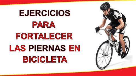 Ejercicios Para Fortalecer Las Piernas Del Ciclista Entrenamiento
