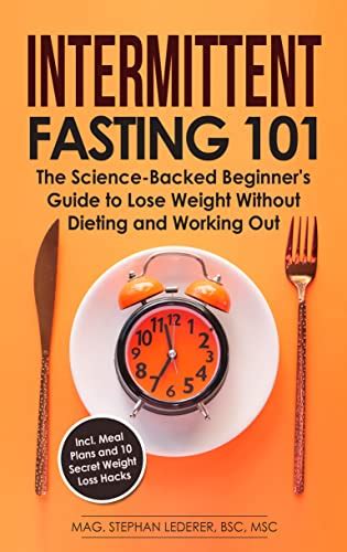 Intermittent Fasting 101 The Science Backed Beginners