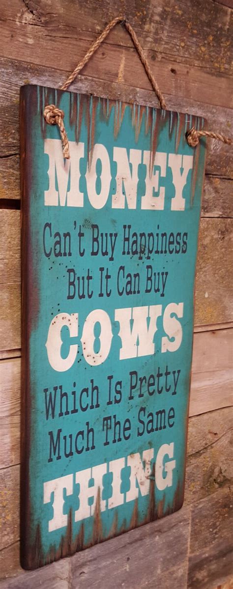 Money Cant Buy Happiness But It Can Buy Cows Which Is