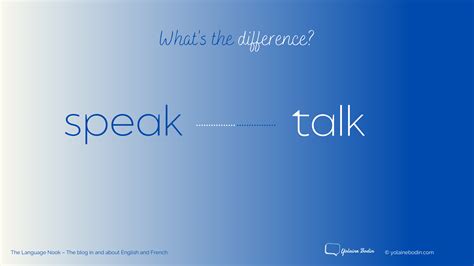 To Speak Or To Talk The Difference Explained Yolaine Bodin