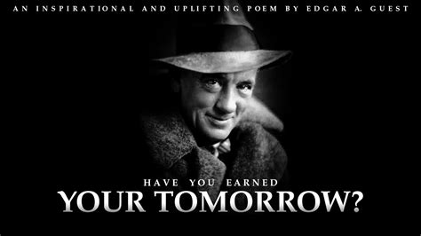 Have You Earned Your Tomorrow Edgar A Guest An Inspirational And