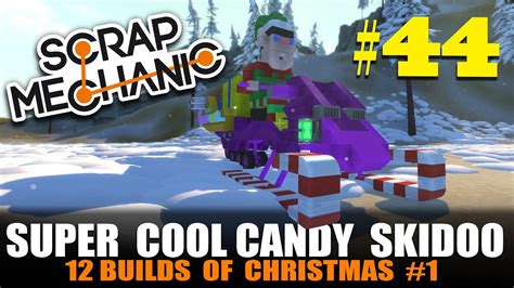 Scrap Mechanic 12 Builds Of Christmas 1 Candy Skidoo Youtube
