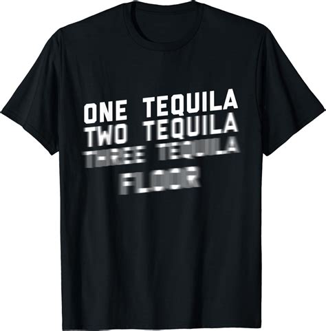 One Tequila Two Tequila Three Tequila Floor T Shirt Uk Fashion