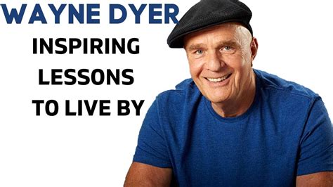 Wayne Dyer Life Lessons Youtube