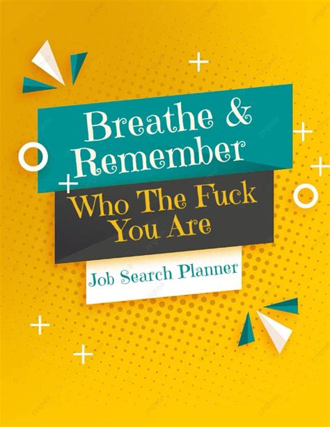 Breathe And Remember Who The Fuck You Are Job Search Planner Application