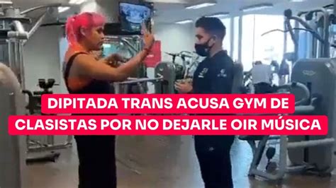 Diputada Trans María Clemente Acusa De Clasista A Gym Por No Dejarla Poner Reggaeton