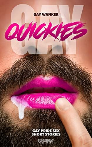 Gay Quickies Gay Pride Sex Short Stories Part One Kindle Edition By Wanker Gay Literature