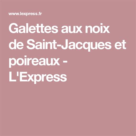 Galettes aux noix de Saint-Jacques et poireaux | Noix de saint jacques ...