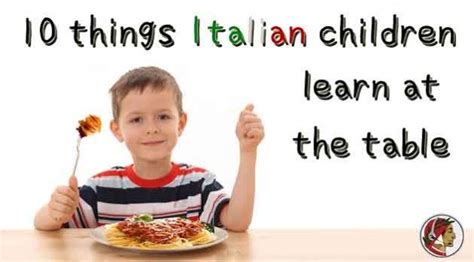 10 Things Italian Children Learn At The Table Dante Learning