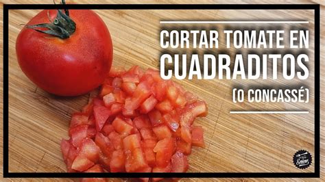 💡 Cortar Tomates En Cuadraditos 🍅 Brunoise O ConcassÉ Youtube