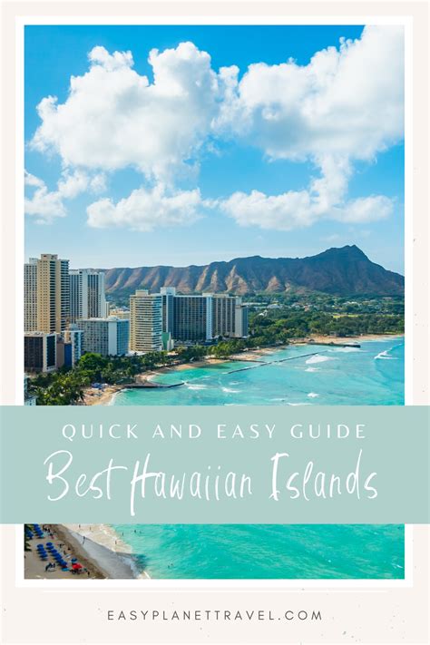 Quick And Easy Guide To The Best Hawaiian Islands Easy Planet Travel