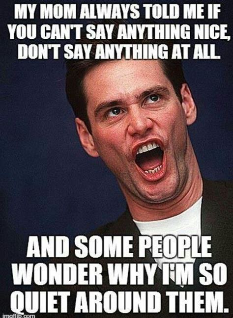 Lol Jim Carrey My Mom Always Said If You Cant Say Anything Nice Dont