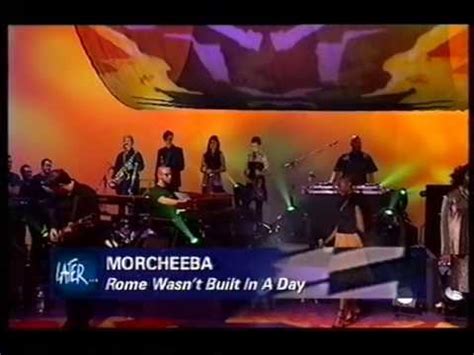 Rome was not built in a day. Morcheeba, Rome Wasn't Built In A Day, live on Later With ...